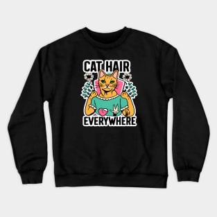 Cat hair everywhere Crewneck Sweatshirt